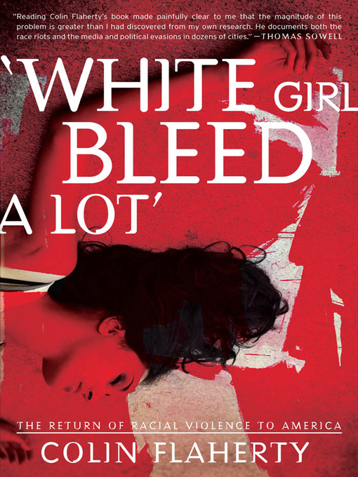 Title details for White Girl Bleed A Lot by Colin Flaherty - Available